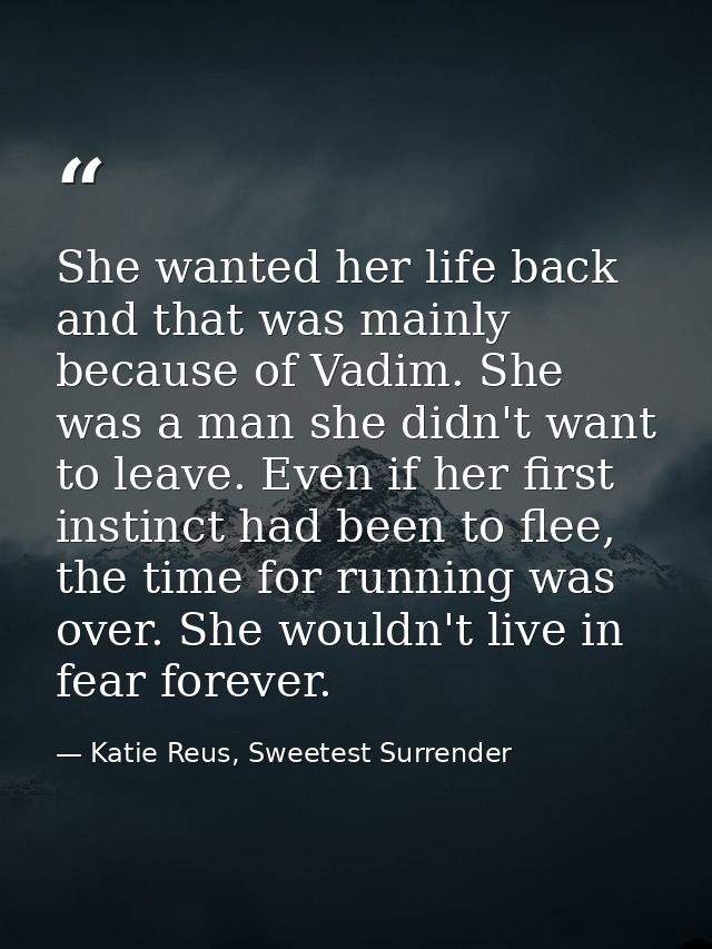 She wanted her life back and that was mainly because of Vadim. She was a man she didn't want to leave. Even if her first — Katie Reus, Sweetest Surrender