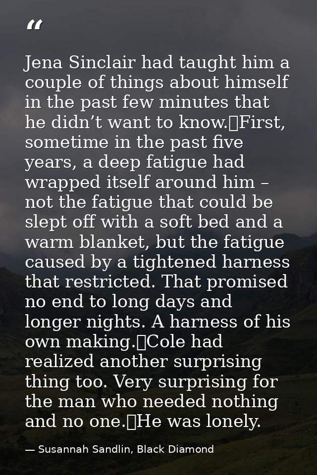 Jena Sinclair had taught him a couple of things about himself in the past few minutes that he didn’t want to know.	First — Susannah Sandlin, Black Diamond