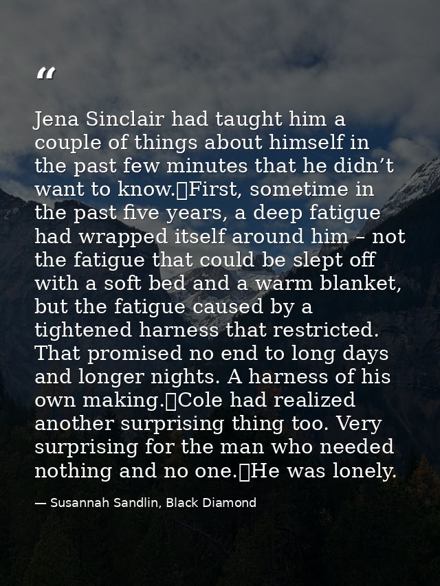Jena Sinclair had taught him a couple of things about himself in the past few minutes that he didn’t want to know.	First — Susannah Sandlin, Black Diamond
