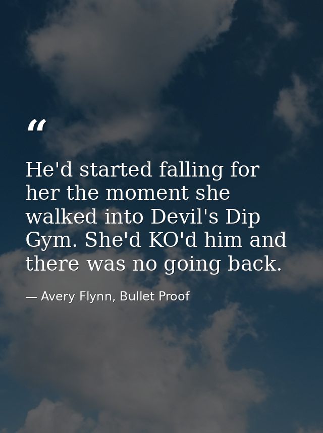 He'd started falling for her the moment she walked into Devil's Dip Gym. She'd KO'd him and there was no going back. — Avery Flynn, Bullet Proof
