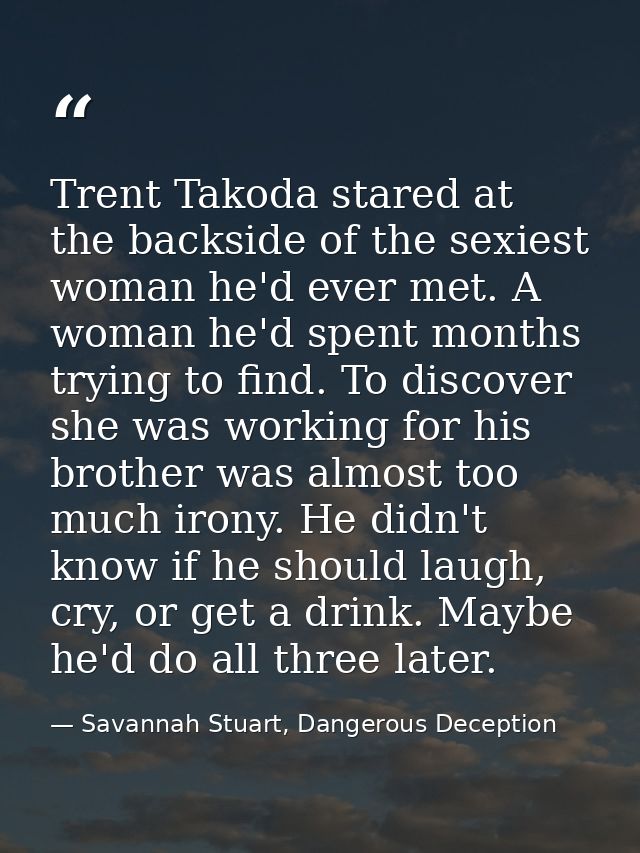 Trent Takoda stared at the backside of the sexiest woman he'd ever met. A woman he'd spent months trying to find. To dis — Savannah Stuart, Dangerous Deception