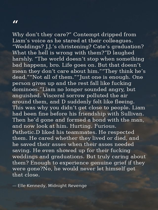 Why don’t they care?” Contempt dripped from Liam’s voice as he stared at their colleagues. “Weddings? J.J.’s christening — Elle Kennedy, Midnight Revenge
