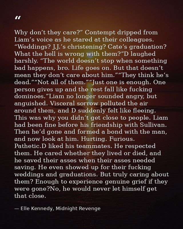 Why don’t they care?” Contempt dripped from Liam’s voice as he stared at their colleagues. “Weddings? J.J.’s christening — Elle Kennedy, Midnight Revenge