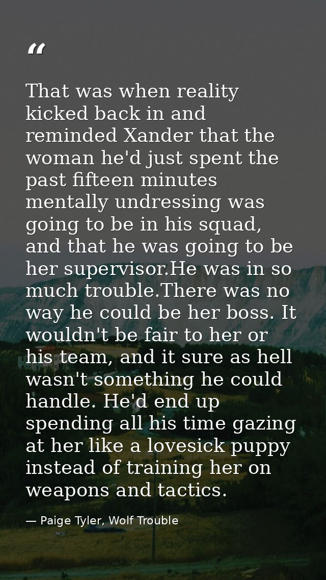 That was when reality kicked back in and reminded Xander that the woman he'd just spent the past fifteen minutes mentall — Paige Tyler, Wolf Trouble