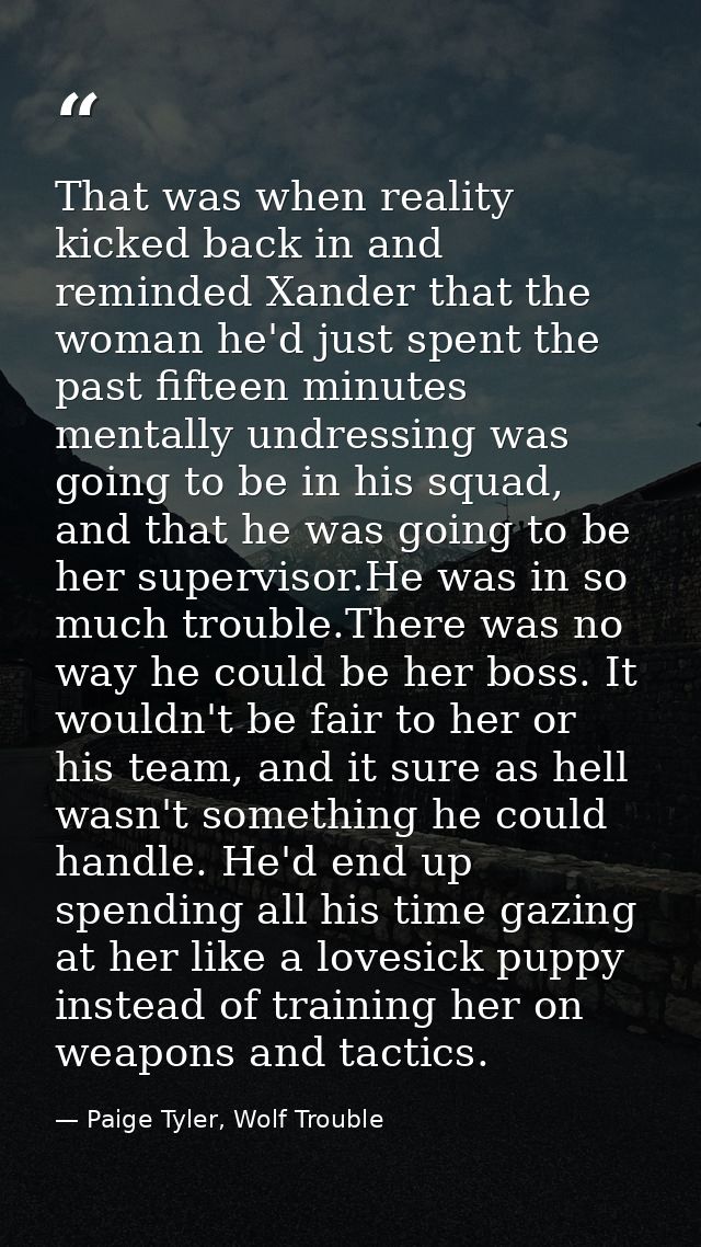 That was when reality kicked back in and reminded Xander that the woman he'd just spent the past fifteen minutes mentall — Paige Tyler, Wolf Trouble