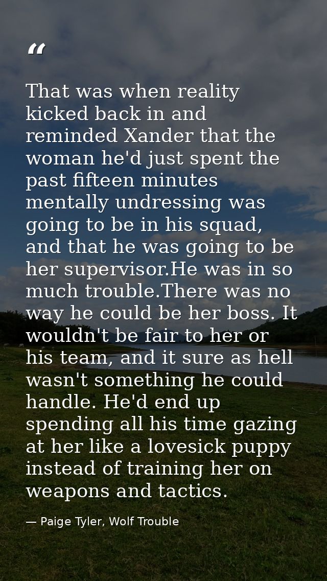 That was when reality kicked back in and reminded Xander that the woman he'd just spent the past fifteen minutes mentall — Paige Tyler, Wolf Trouble