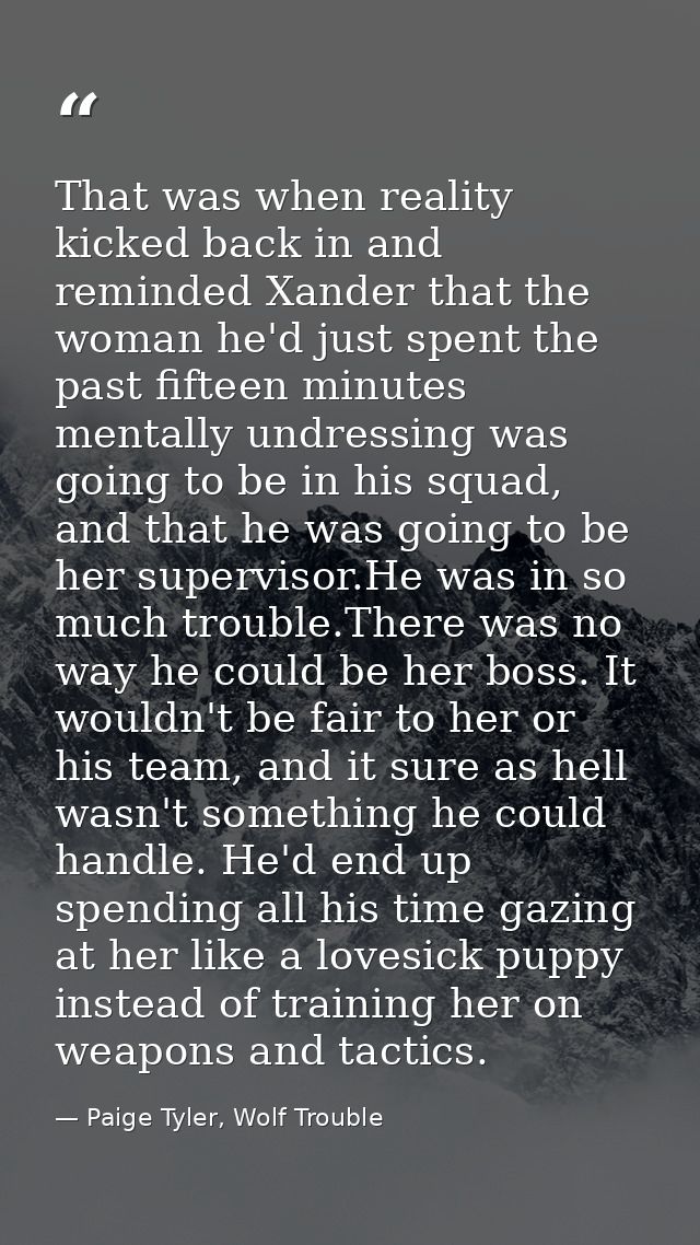 That was when reality kicked back in and reminded Xander that the woman he'd just spent the past fifteen minutes mentall — Paige Tyler, Wolf Trouble