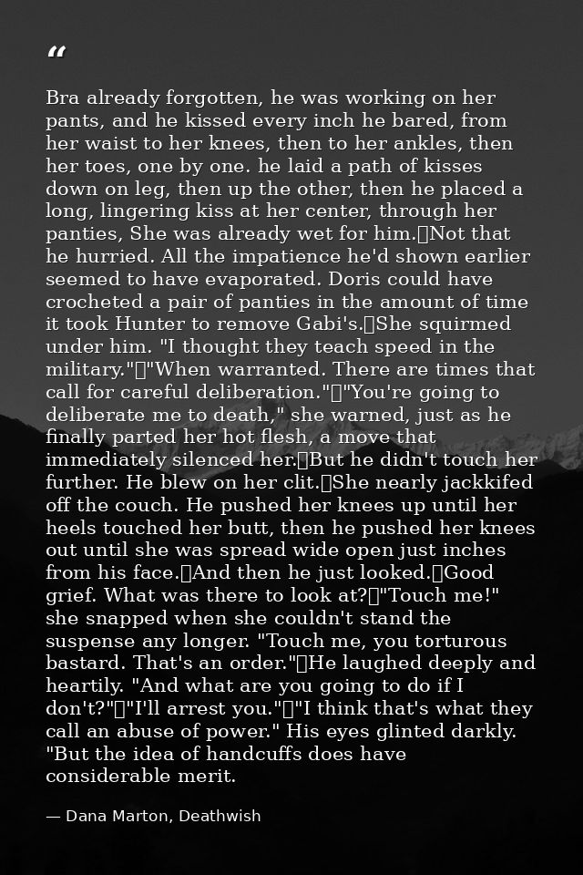 Bra already forgotten, he was working on her pants, and he kissed every inch he bared, from her waist to her knees, then — Dana Marton, Deathwish