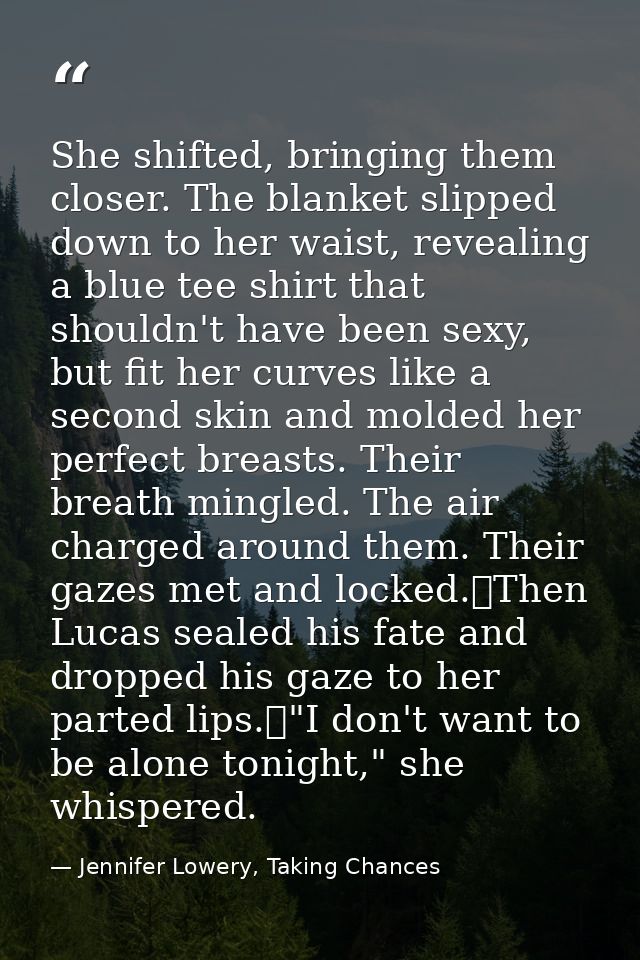 She shifted, bringing them closer. The blanket slipped down to her waist, revealing a blue tee shirt that shouldn't have — Jennifer Lowery, Taking Chances