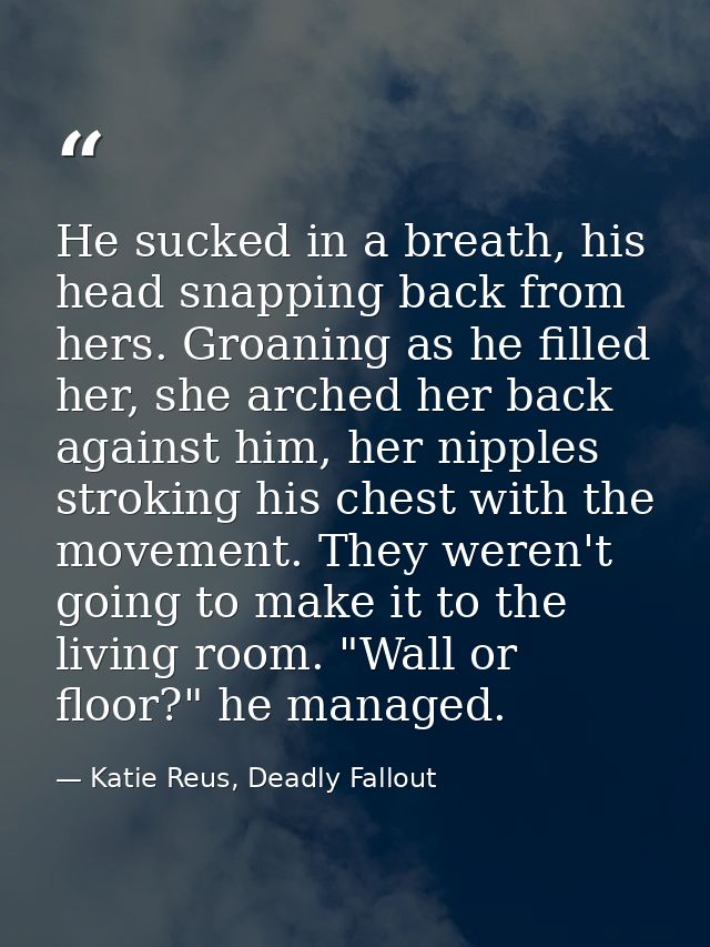 He sucked in a breath, his head snapping back from hers. Groaning as he filled her, she arched her back against him, her — Katie Reus, Deadly Fallout