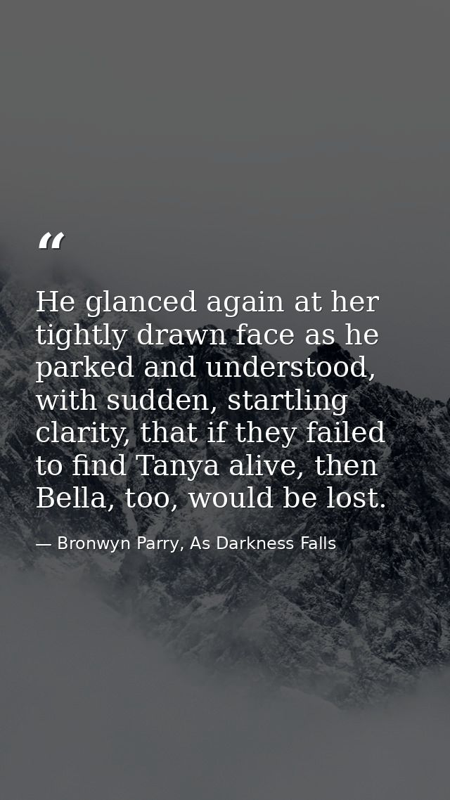 He glanced again at her tightly drawn face as he parked and understood, with sudden, startling clarity, that if they fai — Bronwyn Parry, As Darkness Falls
