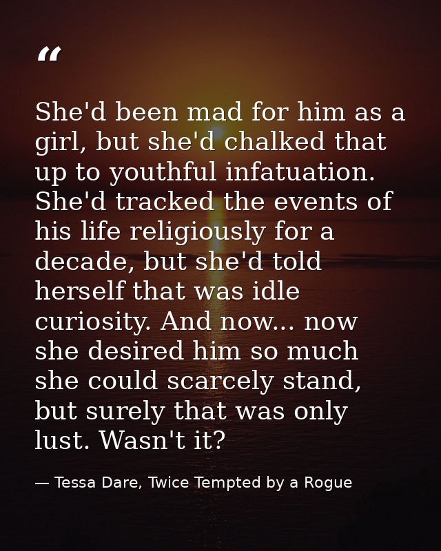 She'd been mad for him as a girl, but she'd chalked that up to youthful infatuation. She'd tracked the events of his lif — Tessa Dare, Twice Tempted by a Rogue