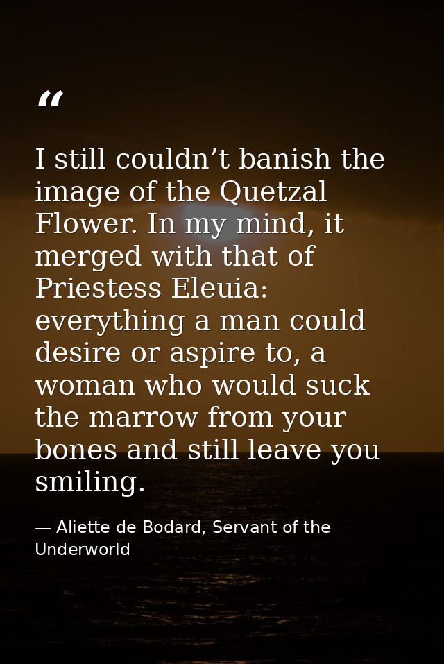 I still couldn’t banish the image of the Quetzal Flower. In my mind, it merged with that of Priestess Eleuia: everything — Aliette de Bodard, Servant of the Underworld