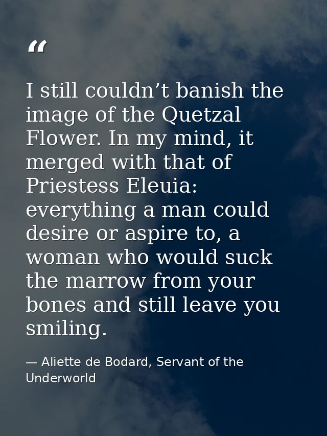 I still couldn’t banish the image of the Quetzal Flower. In my mind, it merged with that of Priestess Eleuia: everything — Aliette de Bodard, Servant of the Underworld