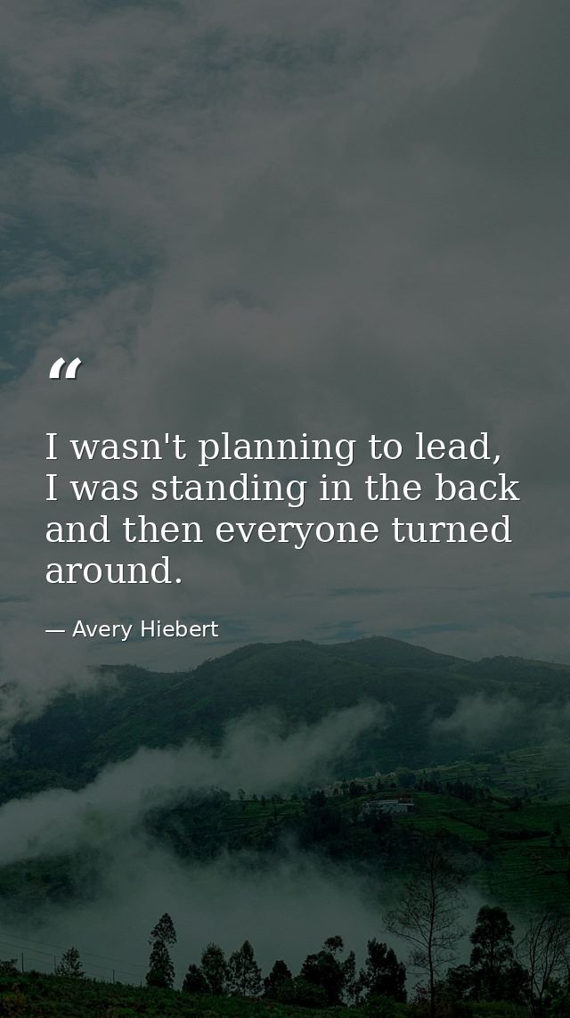 I wasn't planning to lead, I was standing in the back and then everyone turned around. — Avery Hiebert