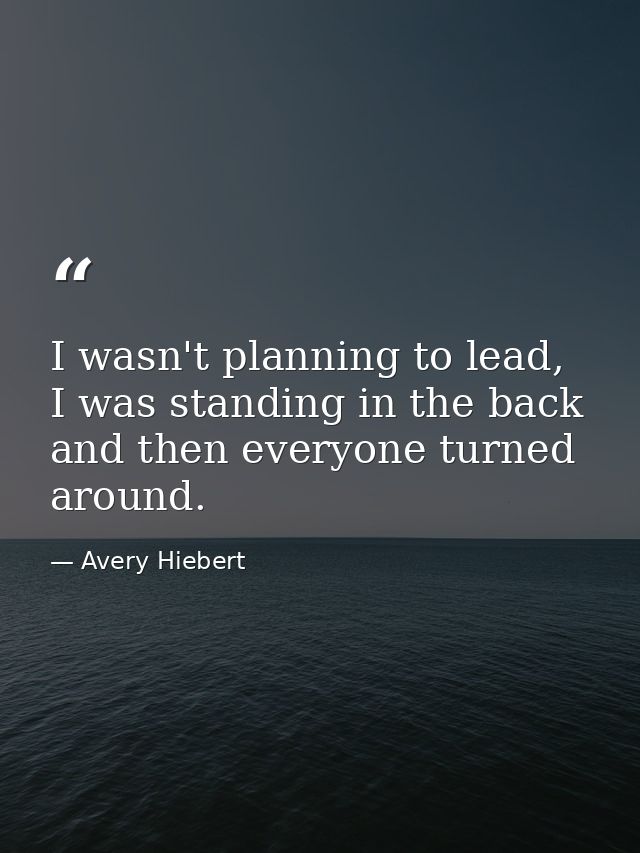 I wasn't planning to lead, I was standing in the back and then everyone turned around. — Avery Hiebert