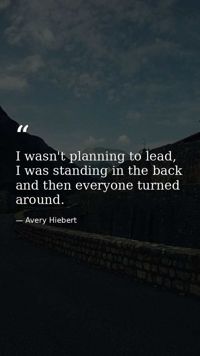 I wasn't planning to lead, I was standing in the back and then everyone turned around. — Avery Hiebert