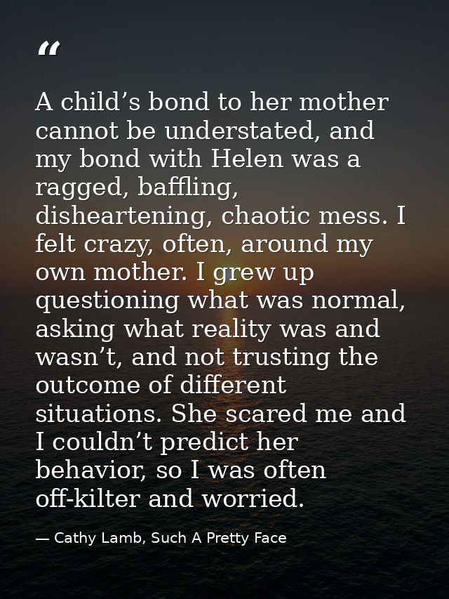A child’s bond to her mother cannot be understated, and my bond with Helen was a ragged, baffling, disheartening, chaoti — Cathy Lamb, Such A Pretty Face