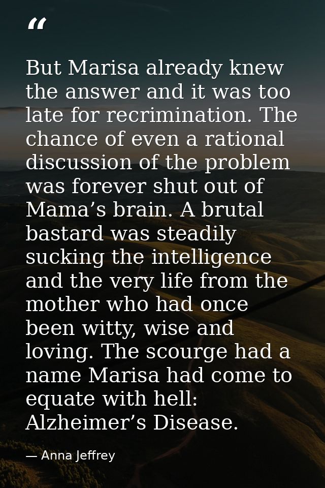 But Marisa already knew the answer and it was too late for recrimination. The chance of even a rational discussion of th — Anna Jeffrey