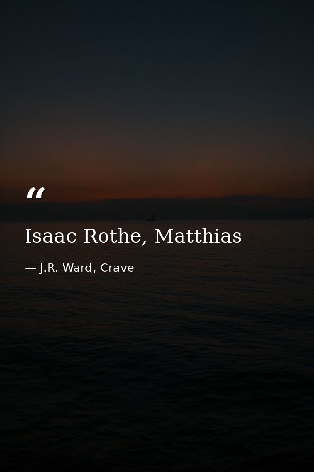 Isaac Rothe, Matthias — J.R. Ward, Crave