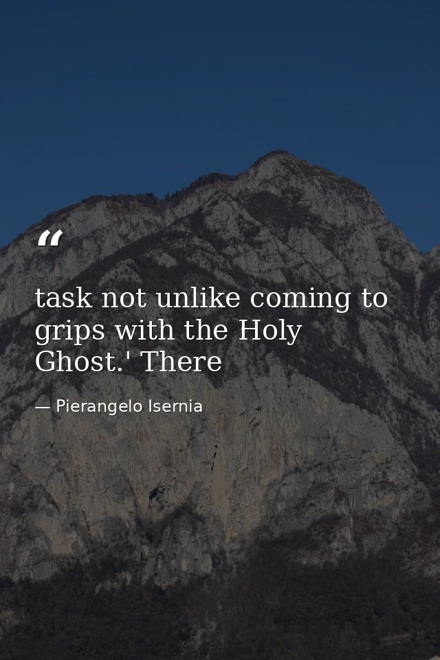task not unlike coming to grips with the Holy Ghost.' There — Pierangelo Isernia