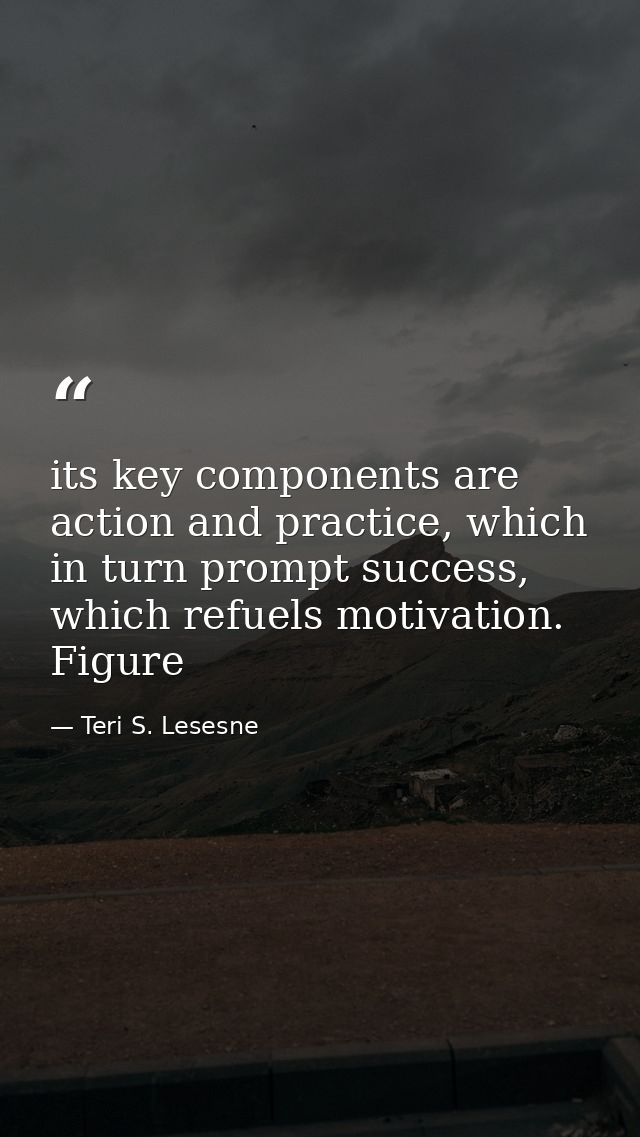 its key components are action and practice, which in turn prompt success, which refuels motivation. Figure — Teri S. Lesesne