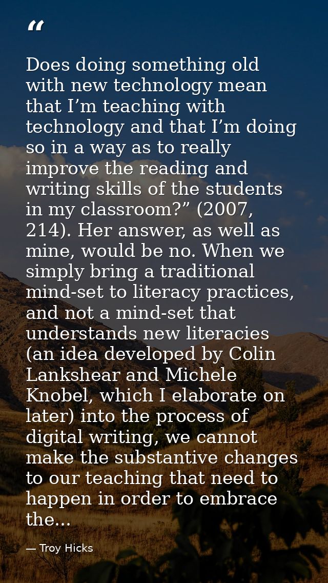 Does doing something old with new technology mean that I’m teaching with technology and that I’m doing so in a way as to — Troy Hicks