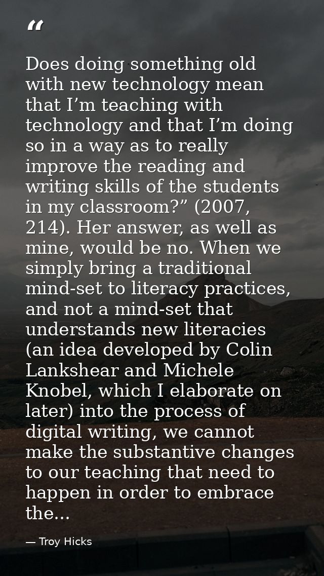 Does doing something old with new technology mean that I’m teaching with technology and that I’m doing so in a way as to — Troy Hicks