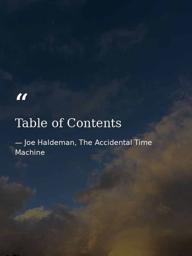 Table of Contents — Joe Haldeman, The Accidental Time Machine