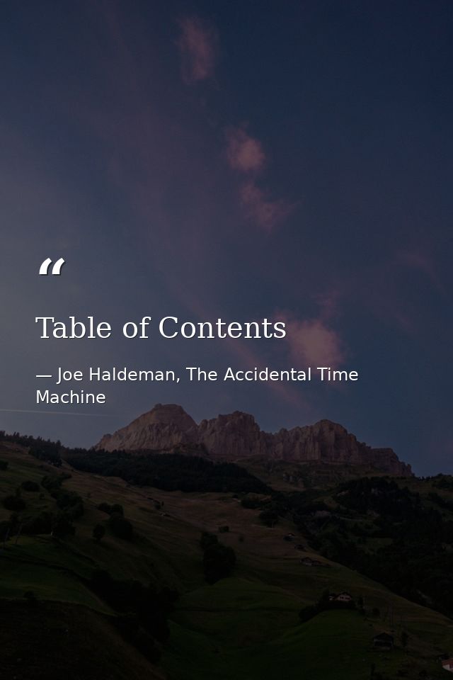 Table of Contents — Joe Haldeman, The Accidental Time Machine