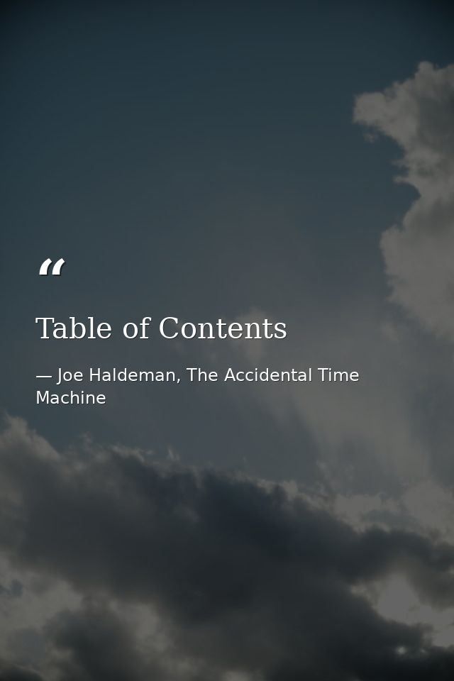 Table of Contents — Joe Haldeman, The Accidental Time Machine