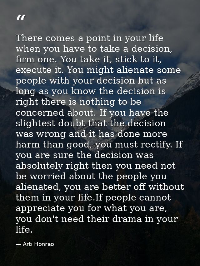 There comes a point in your life when you have to take a decision, firm one. You take it, stick to it, execute it. You m — Arti Honrao