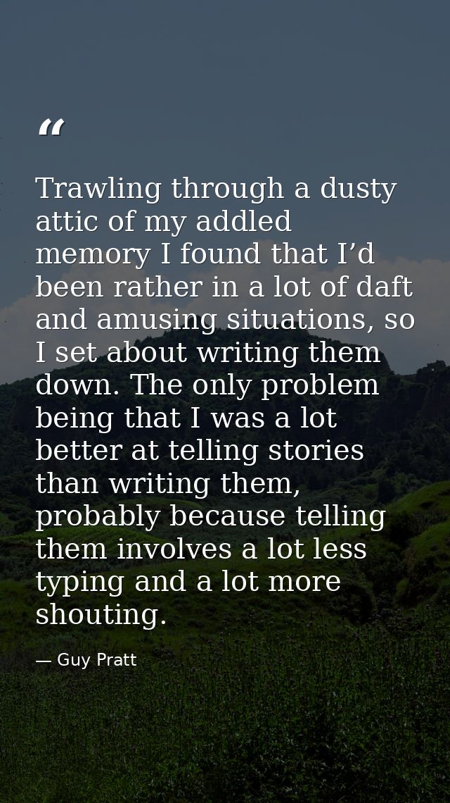 Trawling through a dusty attic of my addled memory I found that I’d been rather in a lot of daft and amusing situations, — Guy Pratt