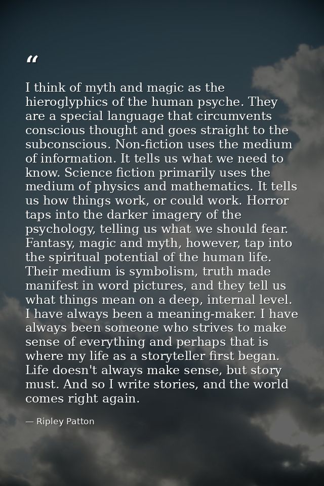 I think of myth and magic as the hieroglyphics of the human psyche. They are a special language that circumvents conscio — Ripley Patton