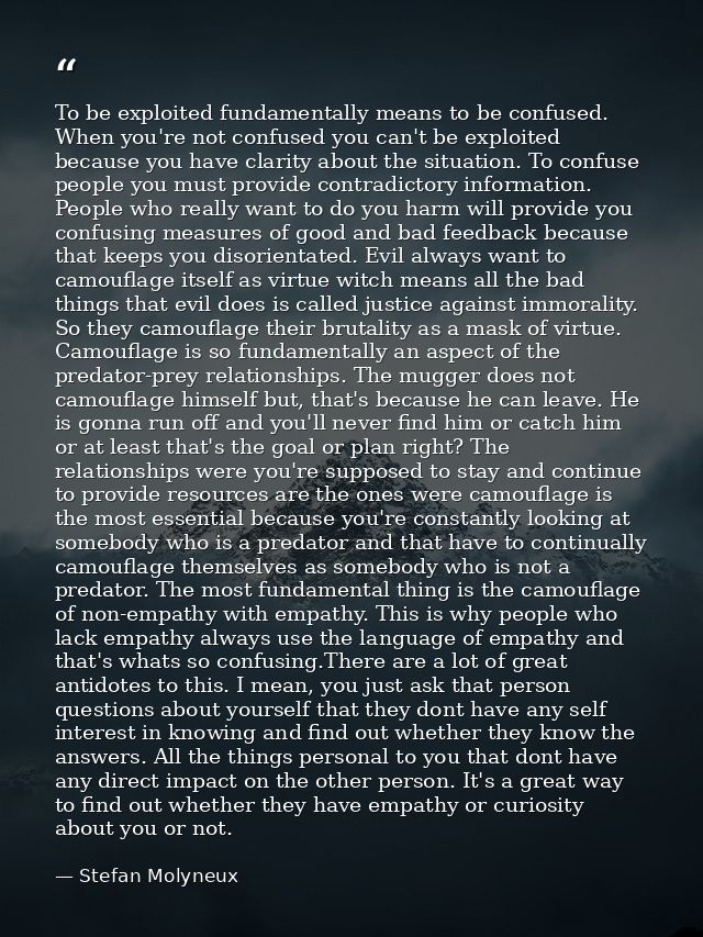 To be exploited fundamentally means to be confused. When you're not confused you can't be exploited because you have cla — Stefan Molyneux