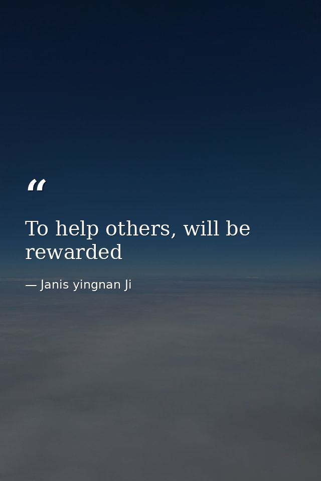 To help others, will be rewarded — Janis yingnan Ji