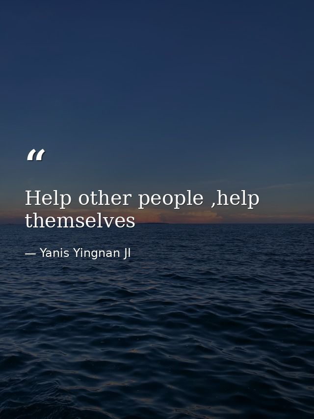Help other people ,help themselves — Yanis Yingnan JI