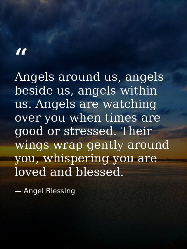 Angels around us, angels beside us, angels within us. Angels are watching over you when times are good or stressed. Thei — Angel Blessing