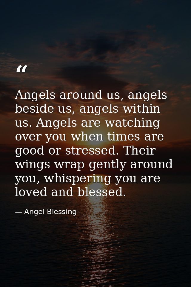 Angels around us, angels beside us, angels within us. Angels are watching over you when times are good or stressed. Thei — Angel Blessing