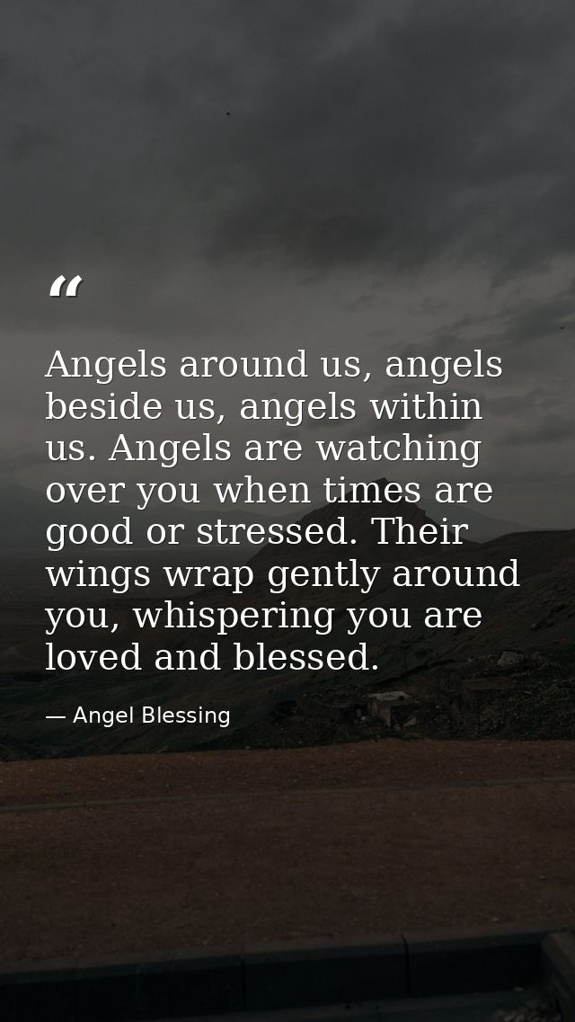 Angels around us, angels beside us, angels within us. Angels are watching over you when times are good or stressed. Thei — Angel Blessing