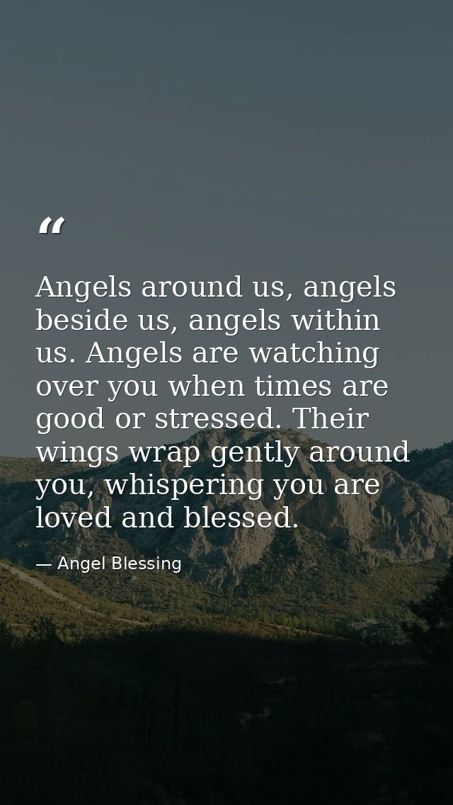 Angels around us, angels beside us, angels within us. Angels are watching over you when times are good or stressed. Thei — Angel Blessing