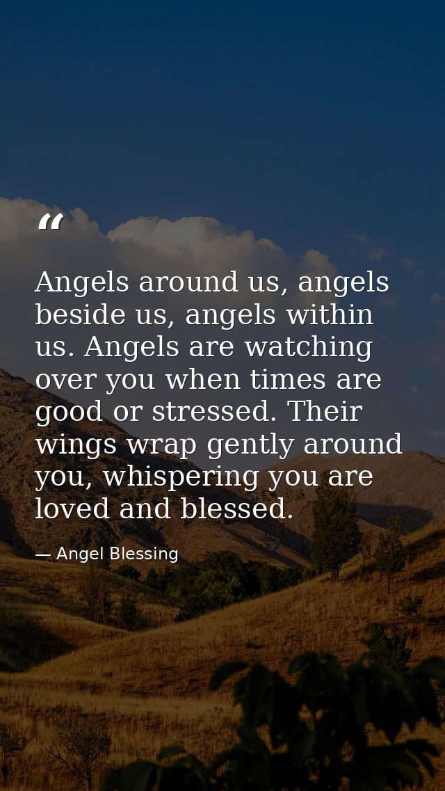 Angels around us, angels beside us, angels within us. Angels are watching over you when times are good or stressed. Thei — Angel Blessing