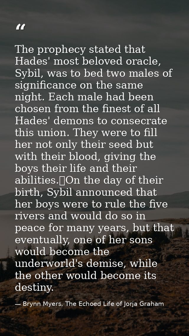 The prophecy stated that Hades' most beloved oracle, Sybil, was to bed two males of significance on the same night. Each — Brynn Myers, The Echoed Life of Jorja Graham