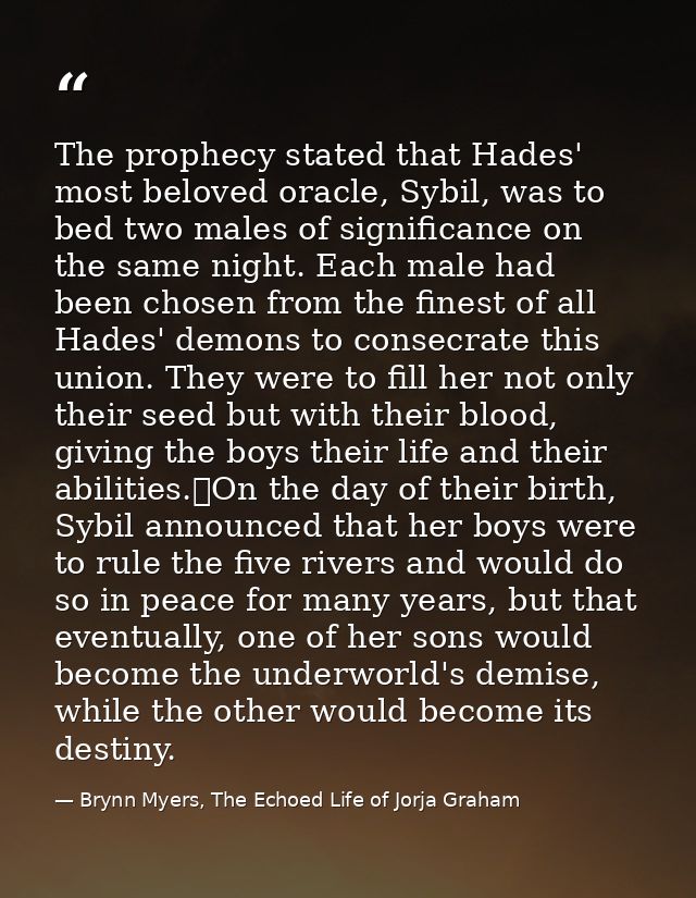 The prophecy stated that Hades' most beloved oracle, Sybil, was to bed two males of significance on the same night. Each — Brynn Myers, The Echoed Life of Jorja Graham
