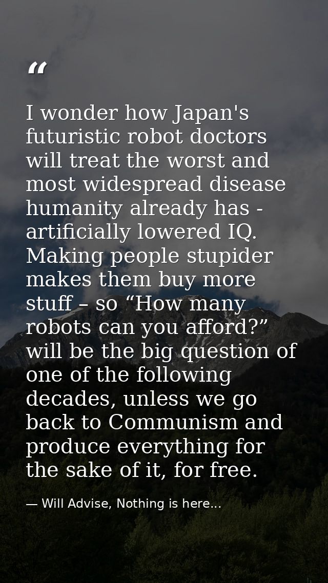 I wonder how Japan's futuristic robot doctors will treat the worst and most widespread disease humanity already has - ar — Will Advise, Nothing is here...