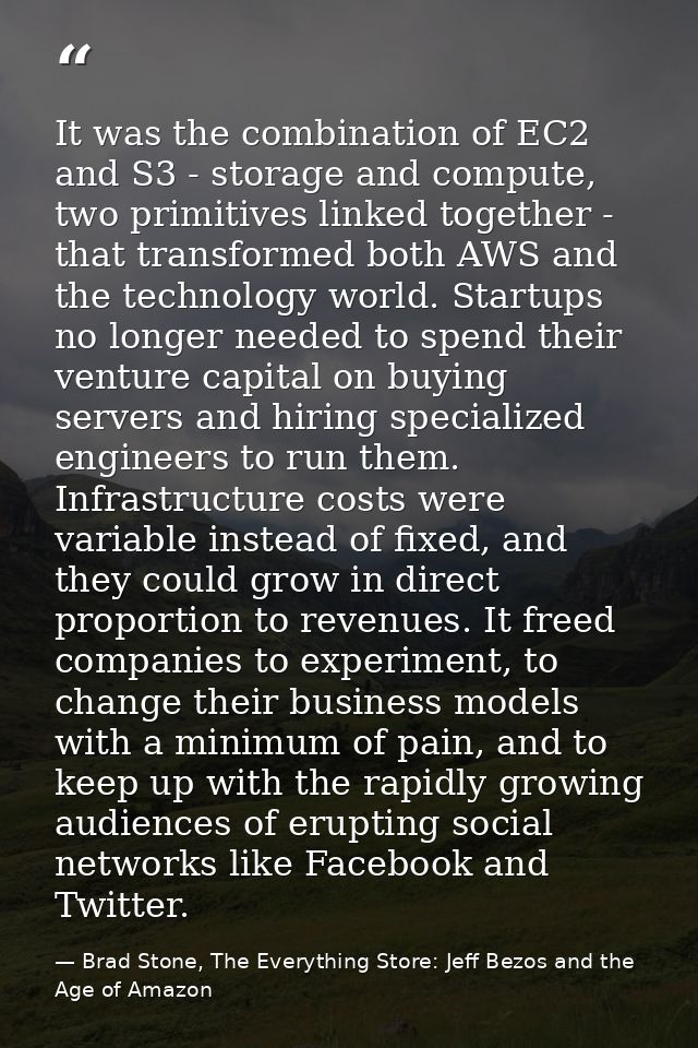It was the combination of EC2 and S3 - storage and compute, two primitives linked together - that transformed both AWS a — Brad Stone, The Everything Store: Jeff Bezos and the Age of Amazon