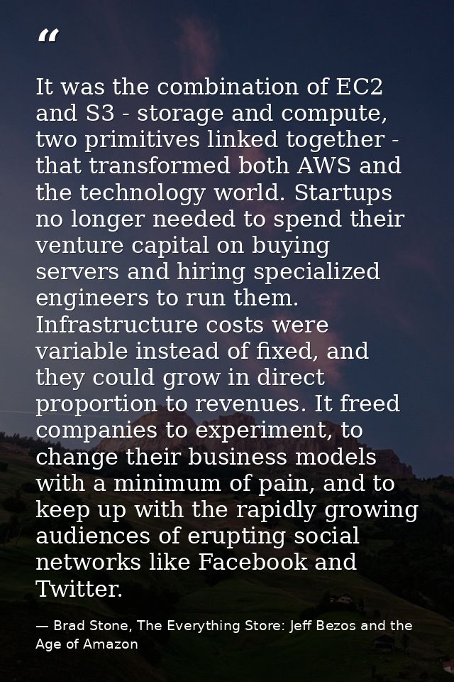 It was the combination of EC2 and S3 - storage and compute, two primitives linked together - that transformed both AWS a — Brad Stone, The Everything Store: Jeff Bezos and the Age of Amazon