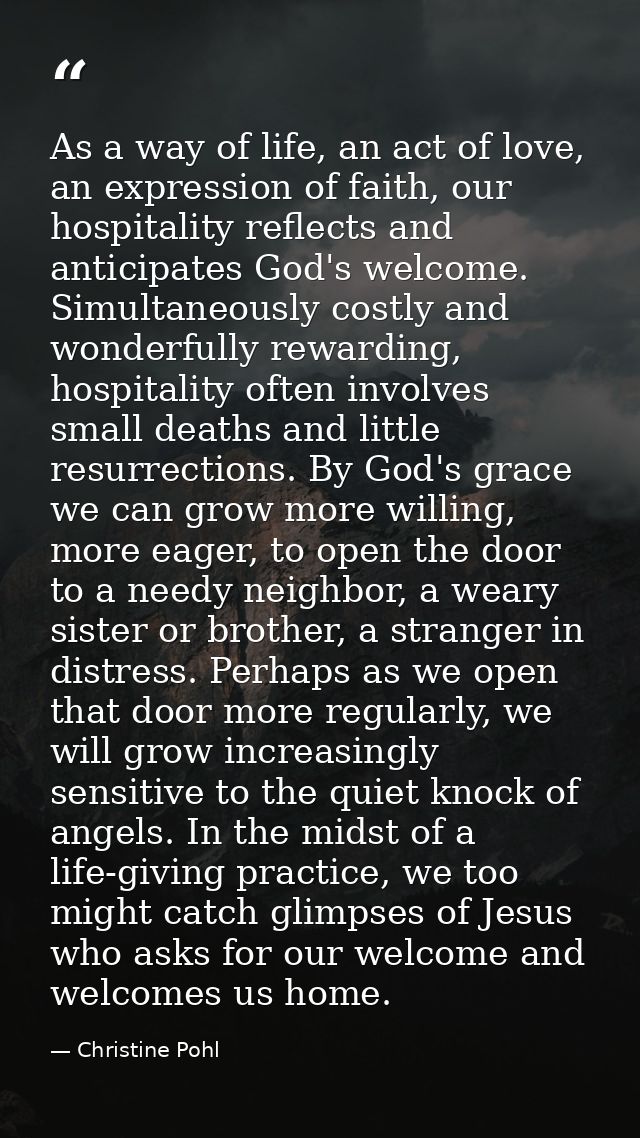 As a way of life, an act of love, an expression of faith, our hospitality reflects and anticipates God's welcome. Simult — Christine Pohl