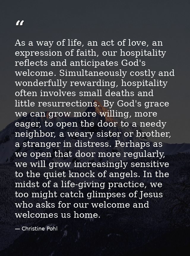 As a way of life, an act of love, an expression of faith, our hospitality reflects and anticipates God's welcome. Simult — Christine Pohl