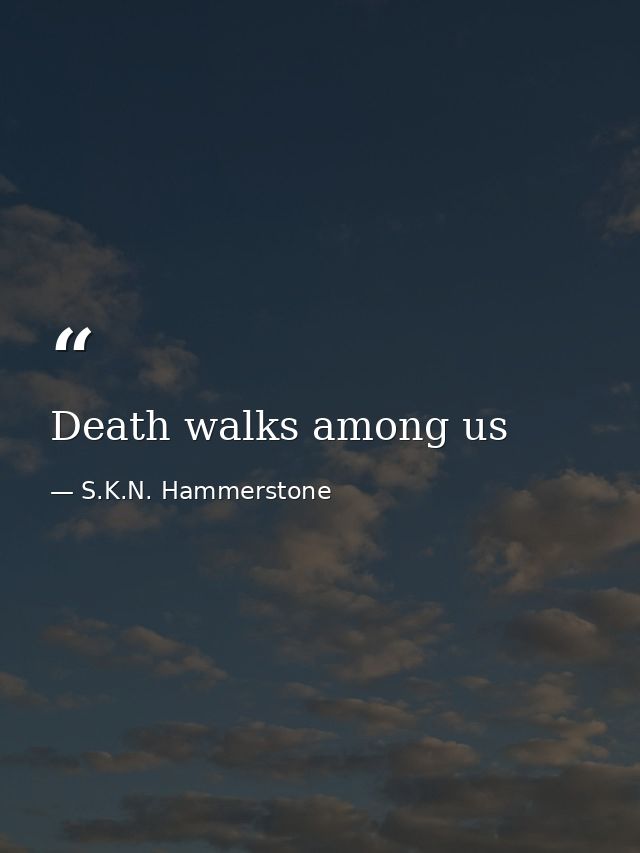 Death walks among us — S.K.N. Hammerstone